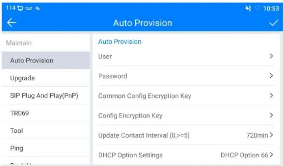 114 00 Auto Provision Maintain Auto Provision User > Password > Common Config Encryption Key > Config Encryption Key > Tool Update Contact Interval (0,>=5) 720min > Ping DHCP Option Settings DHCP Option 66 >