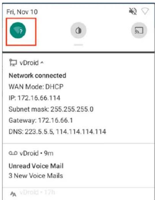 Fri, Nov 10 vDroid ^ Network connected WAN Mode: DHCP IP: 172.16.66.114 Subnet mask: 255.255.255.0 Gateway: 172.16.66.1 DNS: 223.5.5.5, 114.114.114.114 vDroid • 9m Unread Voice Mail 3 New Voice Mails
