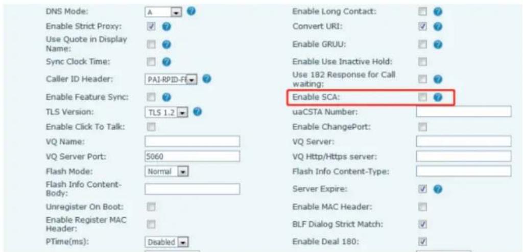 DNS Mode: A Enable Strict Proxy: ✓ ? Use Quote in Display Name: ? Sync Clock Time: ? Caller ID Header: PAI-RPID-FI ✓ ? Enable Feature Sync: ? TLS Version: TLS 1.2 ✓ ? Enable Click To Talk: VQ Name: VQ Server Port: 5060 Flash Mode: Normal Flash Info Content-Body: Unregister On Boot: Enable Register MAC Header: PTime(ms): Disabled Enable Long Contact: ✓ ? Convert URI: ✓ ? Enable GRUU: ✓ ? Enable Use Inactive Hold: Use 182 Response for Call waiting: ✓ ? Enable SCA: ✓ ? uaCSTA Number: Enable ChangePort: VQ Server: VQ Http/Https server: Flash Info Content-Type: Server Expire: ✓ ? Enable MAC Header: BLF Dialog Strict Match: ✓ Enable Deal 180: ✓