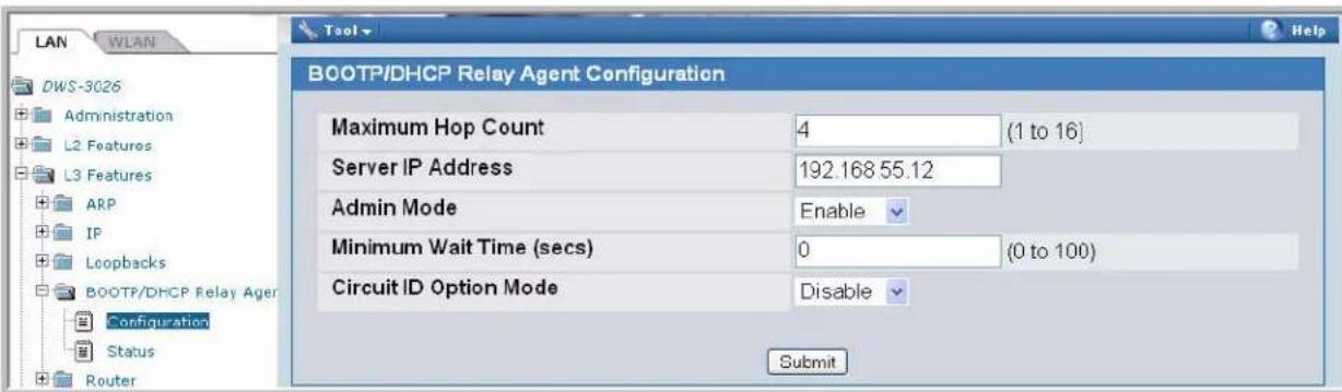LAN WLAN DWS-3026 Administration L2 Features L3 Features ARP IP Loopbacks BOOTP/DHCP Relay Ager Configuration Status Router BOOTP/DHCP Relay Agent Configuration Maximum Hop Count 4 (1 to 16) Server IP Address 192.168 55.12 Admin Mode Enable Minimum Wait Time (secs) 0 (0 to 100) Circuit ID Option Mode Disable Submit