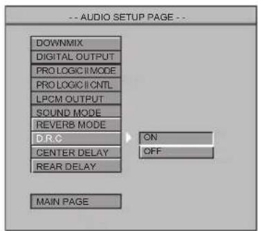 -- AUDIO SETUP PAGE -- DOWNMIX DIGITAL OUTPUT PRO LOGIC II MODE PRO LOGIC II CNTL LPCM OUTPUT SOUND MODE REVERB MODE D.R.C. ON CENTER DELAY OFF REAR DELAY MAIN PAGE