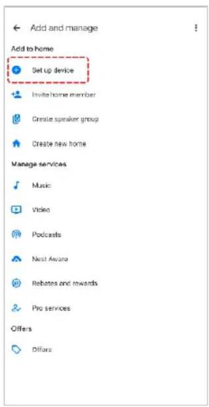 Add and manage Add to home Set up device Invite home member Create speaker group Create new home Manage services Music Video Podcasts Nest Awara Rebates and rewards Pro services Offers Diflora