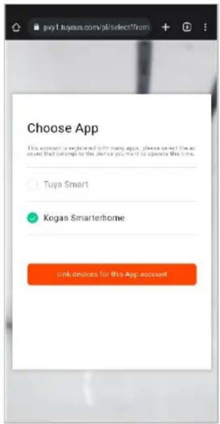 pxyl.tuyaus.com/pl/selectfrom Choose App This account is registered with many apps, please select the account that belongs to the device you want to operate this time. Tuya Smart Kogan Smarterhome Link devices for this App account