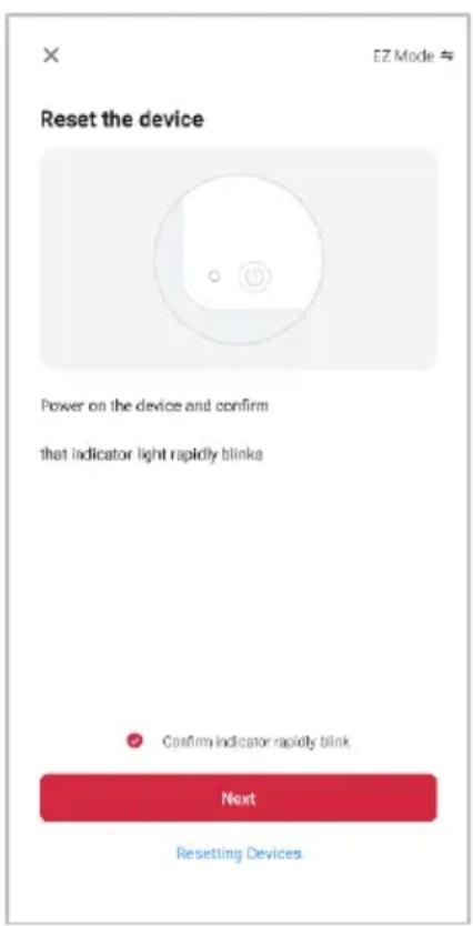 Reset the device Power on the device and confirm that indicator light rapidly blinks Confirm indicator rapidly blink Next Resetting Devices