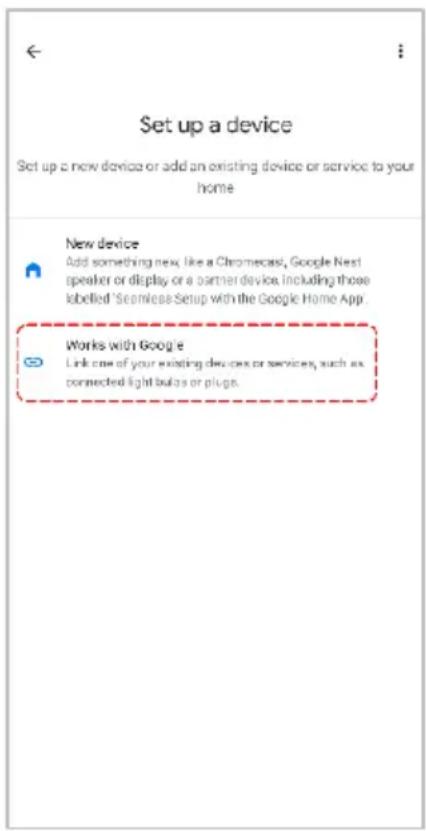 Set up a device Set up a new device or add an existing device or service to your home New device Add something new, like a Chromecast, Google Nest speaker or display or a partner device, including those labelled 'Seamless Setup with the Google Home App' Works with Google Link one of your existing devices or services, such as connected light bulbs or plugs.