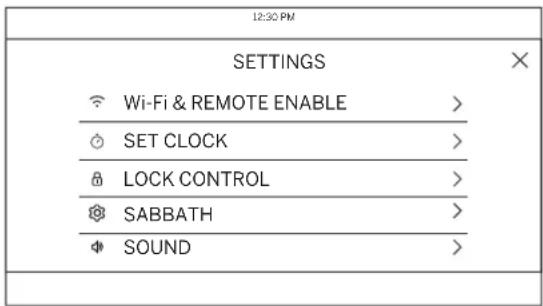 12:30 PM SETTINGS Wi-Fi & REMOTE ENABLE > SET CLOCK > LOCK CONTROL > SABBATH > SOUND >