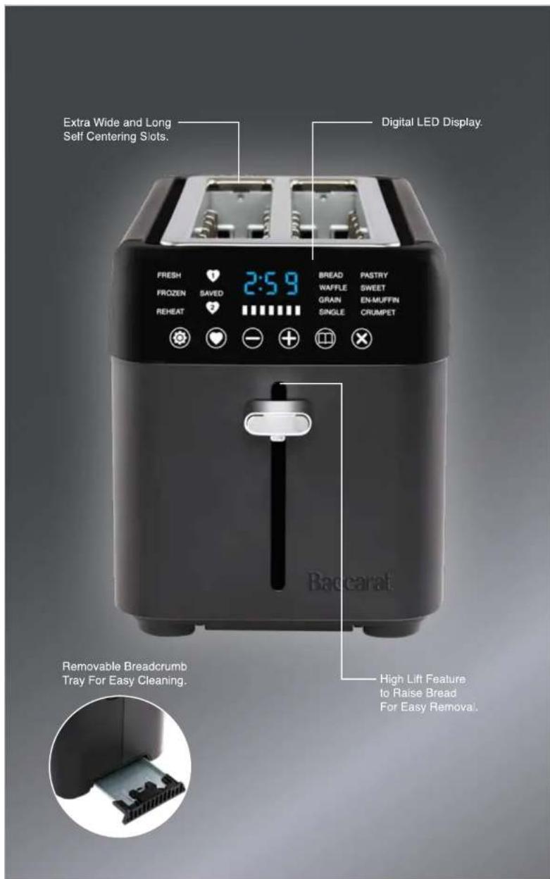 Extra Wide and Long Self Centering Slots. Digital LED Display. FRESH FROZEN REHEAT 2:5.9 BREAD WAPPLE GRAIN SINGLE PASTRY SWEET EN-MUFFIN CRUMPET Removable Breadcrumb Tray For Easy Cleaning. High Lift Feature to Raise Bread For Easy Removal.