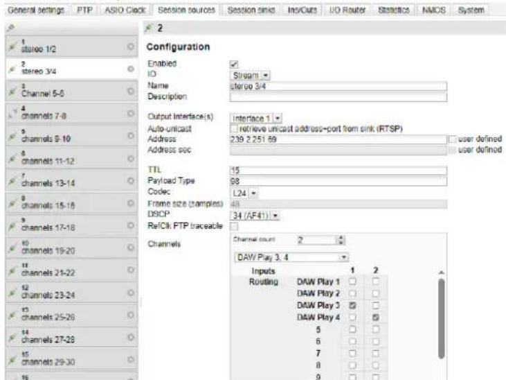 General settings PTP ASIO Clock Session sources Session sinks InfoOuts I/O Router Statistics NMOS System 2 Configuration Enabled IO Stream Name stereo 3/4 Description Output Interface(s) Interface 1 Auto-unicast Retrieve unicast address-port from sink (RTSP) Address 239.2.251.69 user defined Address sec TTL 15 Payload Type 98 Codec L24 Frame size (samples) 48 D9CP 34 (AF41) Re/Cik FTP traceable Channels Channel count 2 DAW Play 3.4 Inputs Routing 1 2 DAW Play 1 DAW Play 2 DAW Play 3 DAW Play 4 5 6 7 8 9