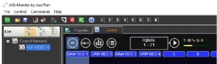 AVS-Monitor by AuxTran File Control Commands Help List Control Network ALP-AESST-11 Properties Control IN GU1 Inputs: 1 - 21 T: 82% Q: 0 DAW REC 1 DAW REC 2 DAW REC 3 DAW REC 4 5 6