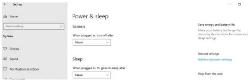 Settings Home Find a setting System Display Sound Notifications & actions Power & sleep Screen Save energy and battery life Make your battery last longer by choosing shorter times for screen and sleep settings. Never Sleep When plugged in, turn off after Never Related settings Additional power settings Help from the web