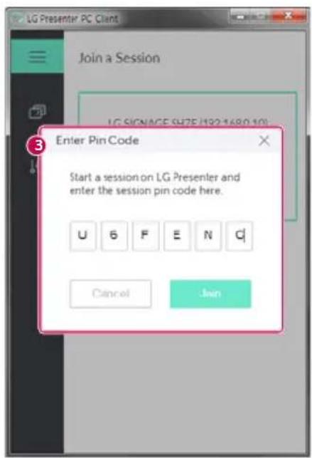 LG Presenter PC Client Join a Session Enter Pin Code Start a session on LG Presenter and enter the session pin code here. U 6 F E N Q Cancel Join