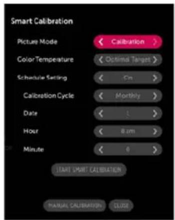 Smart Calibration Picture Mode < Calibration > Color Temperature < Optimal Target > Schedule Setting < Cm > Calibration Cycle < Monthly > Date < > Hour < 8 am > Minute < 0 > START SMART CALIBRATION MANUAL CALIBRATION CLOSE
