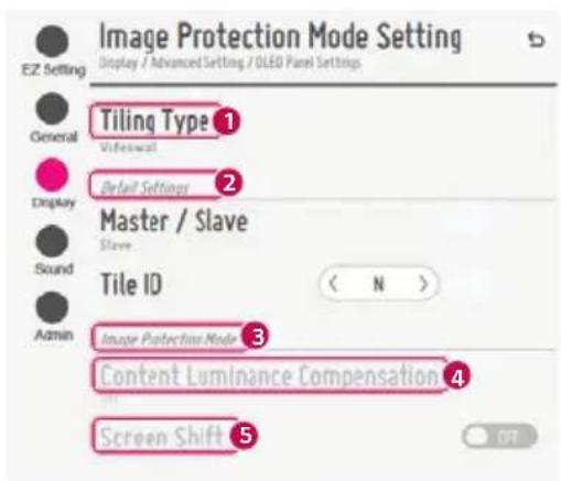 Image Protection Mode Setting Display / Advanced Setting / OLED Panel Settings EZ Setting General Tiling Type 1 Vide-mail Default Settings 2 Display Master / Slave Slave Sound Tile ID < N > Admin Image Protection Mode 3 Content Luminance Compensation 4 Screen Shift 5