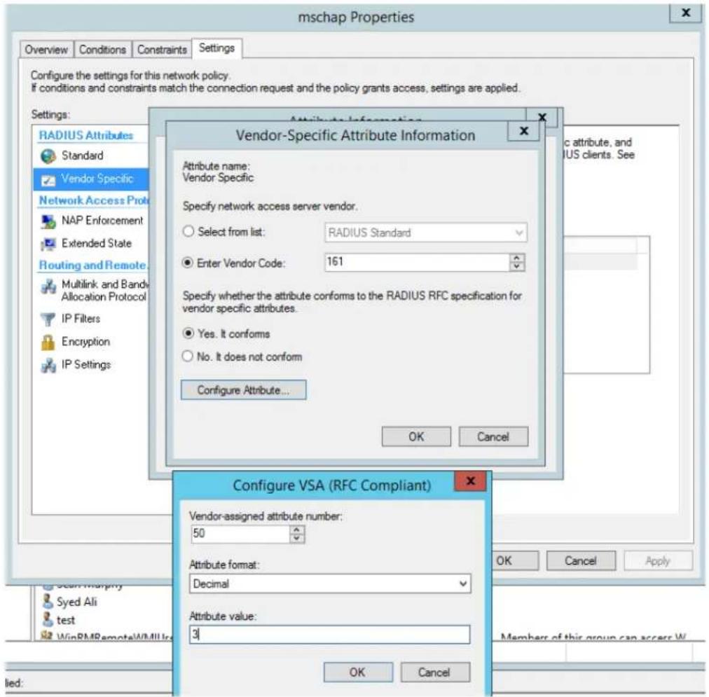 mschap Properties Overview Conditions Constraints Settings Configure the settings for this network policy. If conditions and constraints match the connection request and the policy grants access, settings are applied. Settings: RADIUS Attributes Standard Vendor Specific Network Access Prot NAP Enforcement Extended State Routing and Remote Multilink and Bandv Allocation Protocol IP Filters Encryption IP Settings Attribute to Information Vendor-Specific Attribute Information Attribute name: Vendor Specific Specify network access server vendor. Select from list: RADIUS Standard Enter Vendor Code: 161 Specify whether the attribute conforms to the RADIUS RFC specification for vendor specific attributes. Yes. It conforms No. It does not conform Configure Attribute... OK Cancel Configure VSA (RFC Compliant) Vendor-assigned attribute number: 50 Attribute format: Decimal Attribute value: 3 OK Cancel OK Cancel Apply Members of this group can access W Iied: