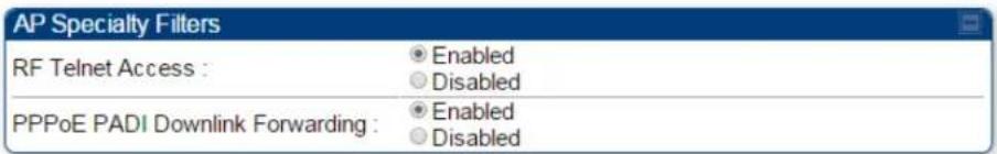 AP Specialty Filters RF Telnet Access : ● Enabled ○ Disabled PPPoE PADI Downlink Forwarding : ● Enabled ○ Disabled