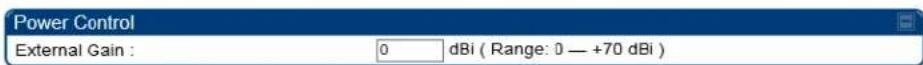 Power Control External Gain : 0 dBi ( Range: 0 — +70 dBi )