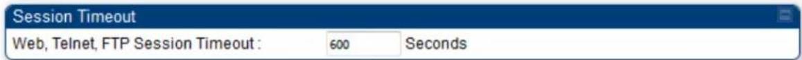 Session Timeout Web, Telnet, FTP Session Timeout : 600 Seconds