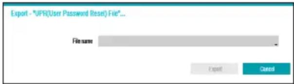 Export - "UPR(User Password Reset) File"... File name Export Cancel