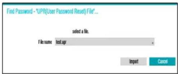 Find Password - "UPR(User Password Reset) File"... select a file. File name test.up Import Cancel
