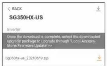 BACK SG350HX-US Inverter Once the download is complete, select the downloaded upgrade package to upgrade through "Local Access/More/Firmware Update">> Sg350hx-us_20210519.zip