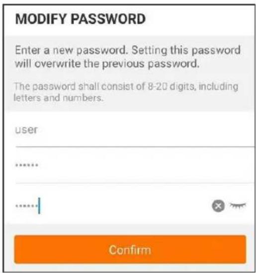 MODIFY PASSWORD Enter a new password. Setting this password will overwrite the previous password. The password shall consist of 8-20 digits, including letters and numbers. user ...... ...... Confirm