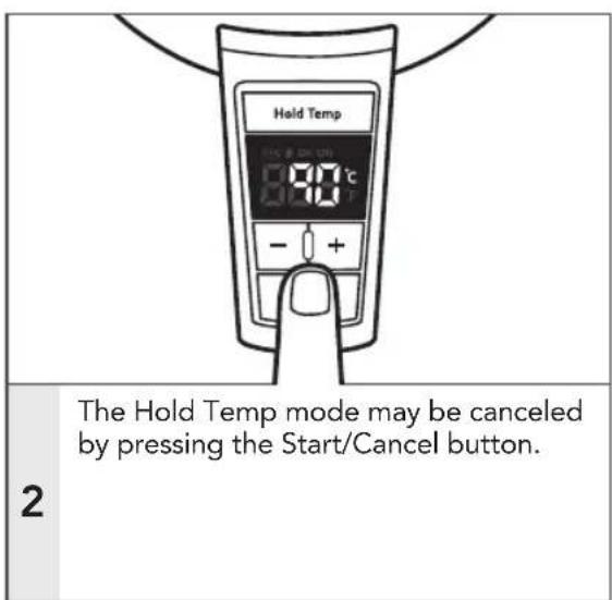 Hold Temp 20℃ - + + The Hold Temp mode may be canceled by pressing the Start/Cancel button. 2