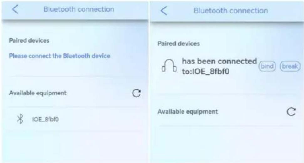Bluetooth connection Paired devices Please connect the Bluetooth device Available equipment IOE_8fbf0 Bluetooth connection Paired devices has been connected to:IOE_8fbf0 bind break Available equipment