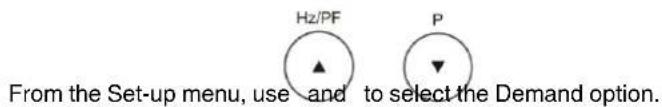 Hz/PF P From the Set-up menu, use and to select the Demand option.