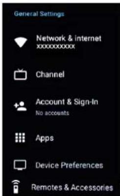 General Settings Network & internet xxxxxxxxx Channel Account & Sign-In No accounts Apps Device Preferences Remotes & Accessories