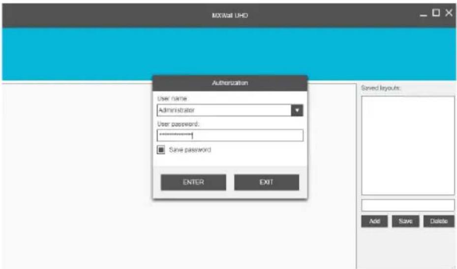 MXWall UHD Authorization User name: Administrator User password: ****** Save password ENTER EXIT Saved layouts: Add Save Delete