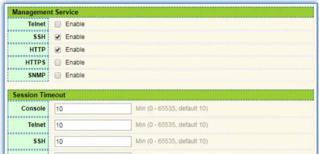 Management Service Telnet Enable SSH Enable HTTP Enable HTTPS Enable SNMP Enable Session Timeout Console 10 Min (0 - 65535, default 10) Telnet 10 Min (0 - 65535, default 10) SSH 10 Min (0 - 65535, default 10)