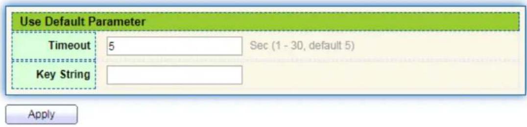 Use Default Parameter Timeout 5 Sec (1 - 30, default 5) Key String Apply