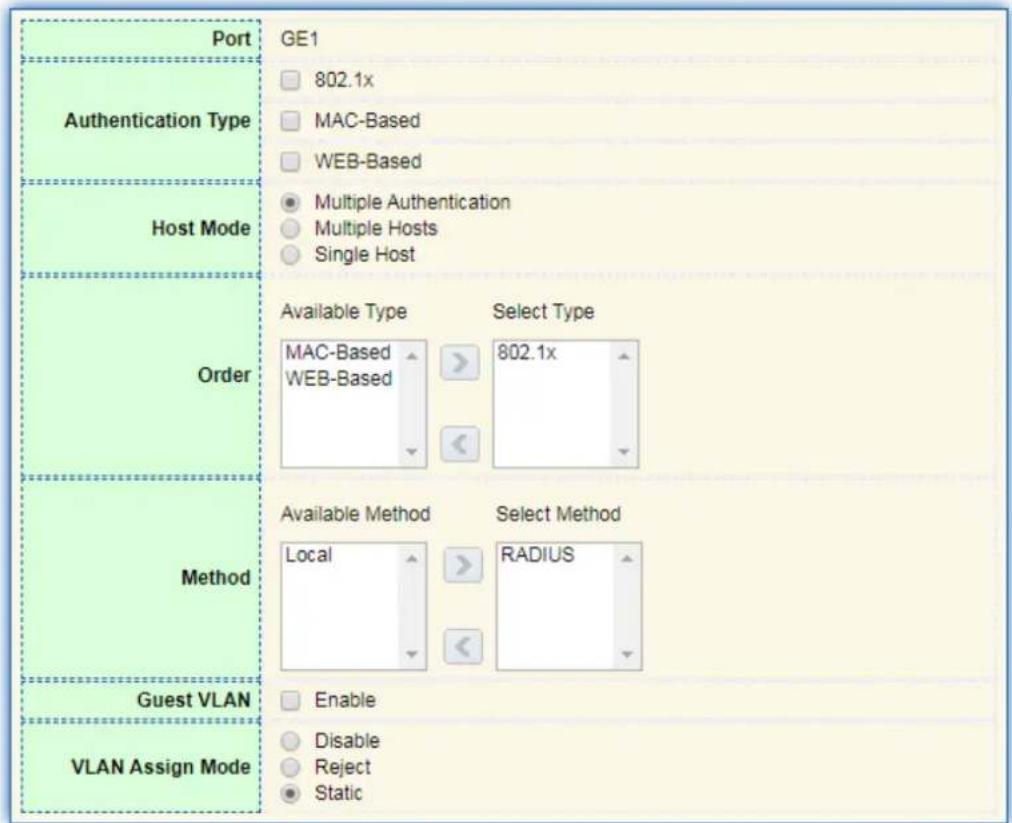 Port Authentication Type Host Mode Order Method Guest VLAN VLAN Assign Mode GE1 802.1x MAC-Based WEB-Based Multiple Authentication Multiple Hosts Single Host Available Type MAC-Based WEB-Based Select Type 802.1x Available Method Local Enable Disable Reject Static Select Method RADIUS