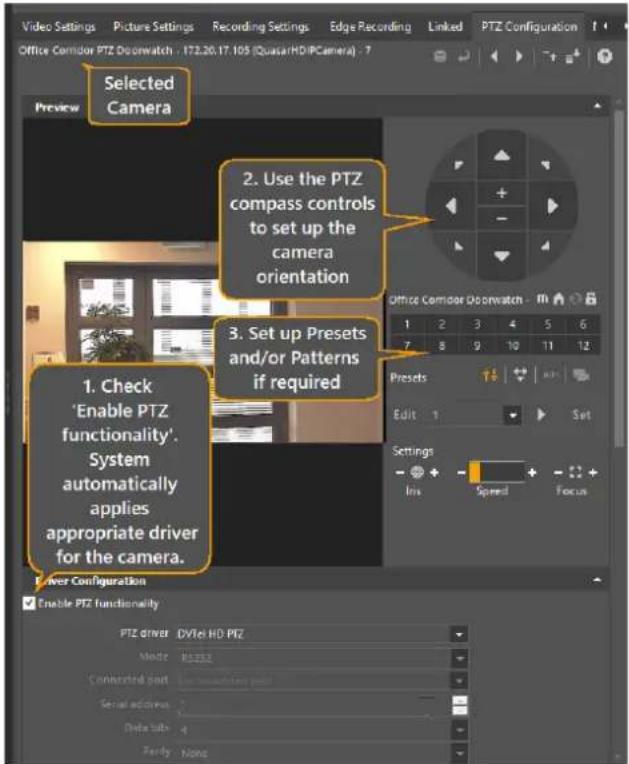 Selected Camera 2. Use the PTZ compass controls to set up the camera orientation 3. Set up Presets and/or Patterns if required 1. Check 'Enable PTZ functionality'. System automatically applies appropriate driver for the camera. Power Configuration Enable PTZ functionality PTZ driver DVte HD-PTZ Mode: 85152 Connected out: 10000000000000000000000000000000000000000000000000000000000000000000000000000000000000000000