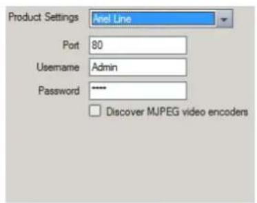 Product Settings Anel Line Port 80 Username Admin Password **** Discover MJPEG video encoders