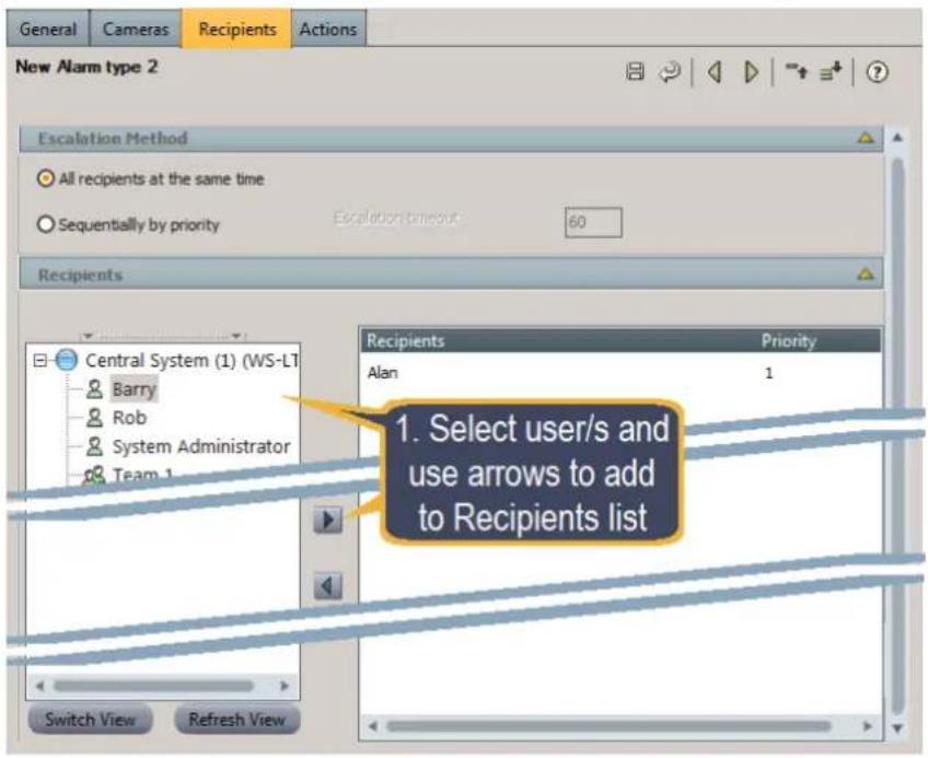 General Cameras Recipients Actions New Alarm type 2 Escalation Method All recipients at the same time Sequentially by priority Escalation timeout 60 Recipients Central System (1) (WS-LT Barry Rob System Administrator Team 1 Switch View Refresh View Recipients Priority Alan 1 1. Select user/s and use arrows to add to Recipients list