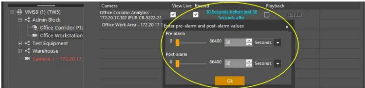 VMS9 (1) (TW5) Admin Block Office Corridor PT2 Office Workstation Test Equipment Warehouse Camera 1 - 172.20.17. View Live Record Playback Office Corridor Analytics - 172.20.17.102 (FLIR CB-5222-21 30 Seconds before and 30 Seconds after Office Work Area - 172.20.17.1 Enter pre-alarm and post-alarm values Pre-alarm 0 86400 30 Seconds Post-alarm 0 86400 30 Seconds Ok
