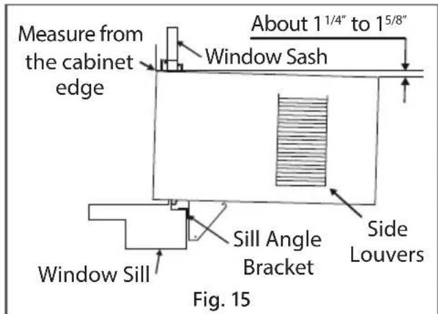 Measure from the cabinet edge Window Sash About 1 1/4" to 1 5/8" Sill Angle Bracket Window Sill Side Louvers Fig. 15