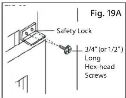 Fig. 19A Safety Lock 3/4" (or 1/2") Long Hex-head Screws