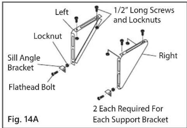 Left Locknut Sill Angle Bracket Flathead Bolt 1/2" Long Screws and Locknuts Right 2 Each Required For Each Support Bracket Fig. 14A