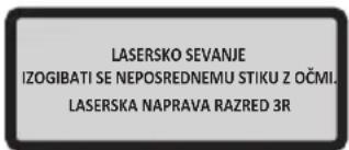 LASERSKO SEVANJE IZOGIBATI SE NEPOSREDNEMU STIKU Z OČMIJ LASERSKA NAPRAVA RAZRED 3R