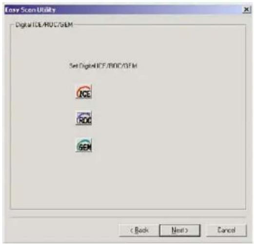 Easy Scan Utility Digital/ICE/ROC/GEM Set Digital/ICE/ROC/GEM ICE ROC SEM < Back Next > Cancel