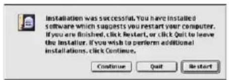 Installation was successful. You have installed software which suggests you restart your computer. If you are finished, click Restart, or click Quit to leave the installer. If you wish to perform additional installations, click Continue. Continue Quit Restart