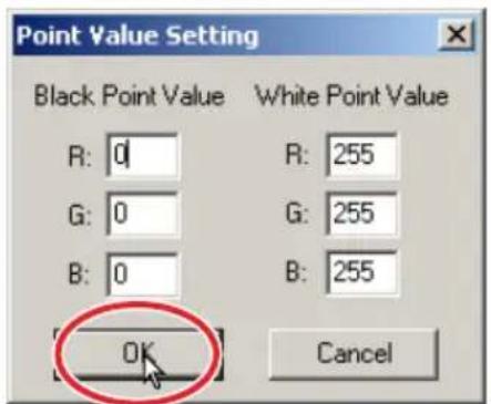 Point Value Setting Black Point Value White Point Value R: 0 R: 255 G: 0 G: 255 B: 0 B: 255 OK Cancel