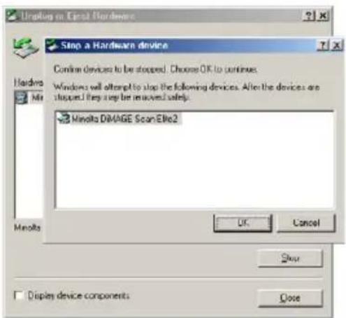 Stop a Hardware device Confirm devices to be stopped. Choose OK to continue. Windows will attempt to stop the following devices. After the devices are stopusing, they step up to avoid safety. Minolta DIMAGE Scan Elite2 OK Cancel Stop Display device components Close