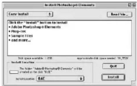 Install Photoshop Elements Easy Install Read Me _ Click the "Install" button to install • Adobe Photoshop Elements • Plug-ins • Sample Files • and more... Disk space available: 1.208 Approximate disk space needed: 74,7526 Install Location The folder: Adobe Photoshop Elements will be printed on the disk "0.02" Install location: 8.6E Quit Install