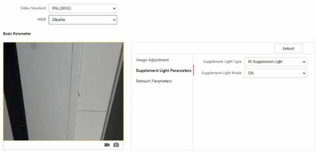 Video Standard PAL(50HZ) WDR Disable Basic Parameter Image Adjustment Supplement Light Parameters Retouch Parameters Default Supplement Light Type IR Supplement Light Supplement Light Mode ON