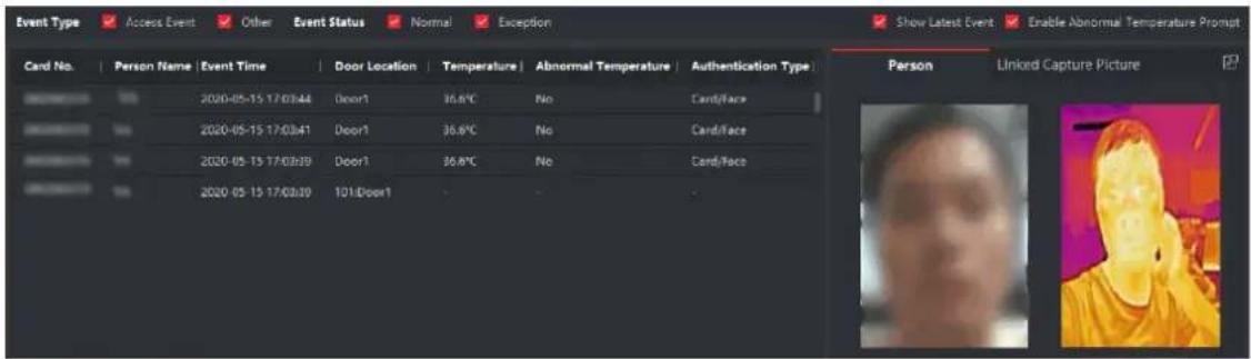 Event Type Access Event Other Event Status Normal Exception Show Latest Event Enable Abnormal Temperature Prompt Card No. Person Name | Event Time | Door Location | Temperature | Abnormal Temperature | Authentication Type 2020-05-15 17:03:44 Door1 36.8°C No CardFace 2020-05-15 17:03:41 Door1 36.8°C No CardFace 2020-05-15 17:03:39 Door1 36.8°C No CardFace 2020-05-15 17:03:39 101:Door1 Person Linkord Capture Picture
