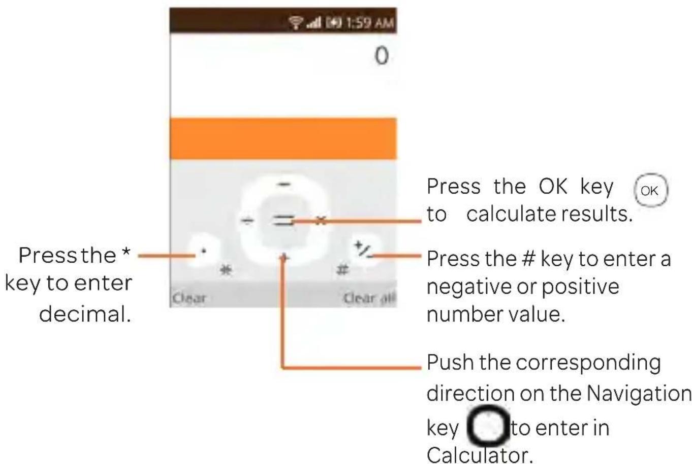 Press the* key to enter decimal. Press the OK key to calculate results. Press the # key to enter a negative or positive number value. Push the corresponding direction on the Navigation key to enter in Calculator.