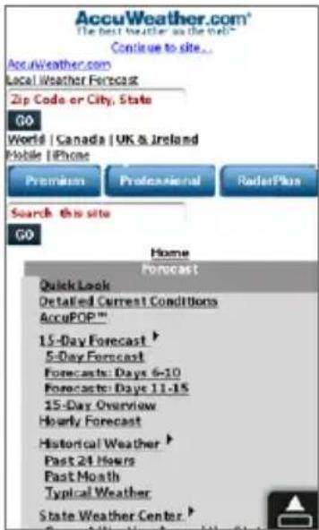 AccuWeather.com* The best weather as the web Continue to site... AccuWeather.com Local Weather Forecast Zip Code or City, State GO World | Canada | UK & Ireland Mobile iPhone Premium Professional RadarPlan Search this site GO Home forecast QuickLook Detailed Current Conditions AccuPOP™ 15-Day Forecast 5-Day Forecast Forecasts: Days 6-10 Forecast: Days 11-15 15-Day Overview Hourly Forecast Historical Weather Past 24 Hours Fast Month Typical Weather State Weather Center
